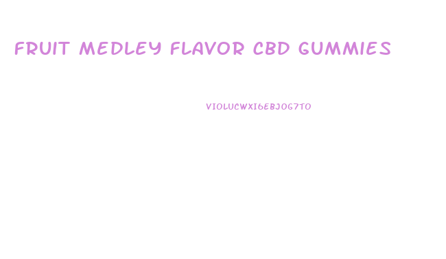 Fruit Medley Flavor Cbd Gummies