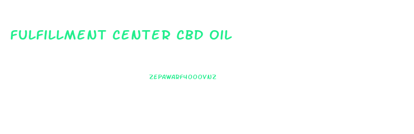 Fulfillment Center Cbd Oil