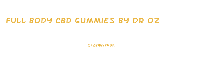 Full Body Cbd Gummies By Dr Oz