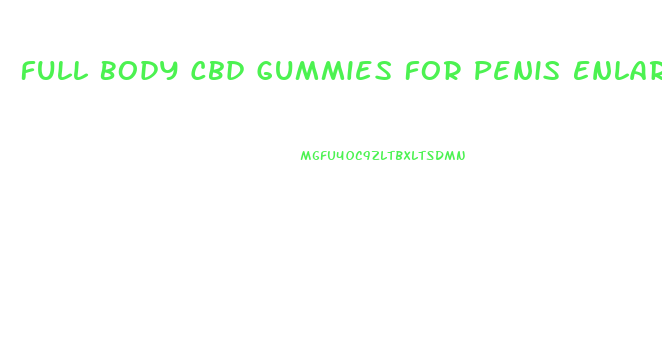 Full Body Cbd Gummies For Penis Enlargement