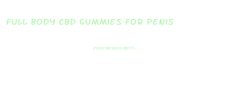 Full Body Cbd Gummies For Penis
