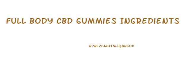 Full Body Cbd Gummies Ingredients