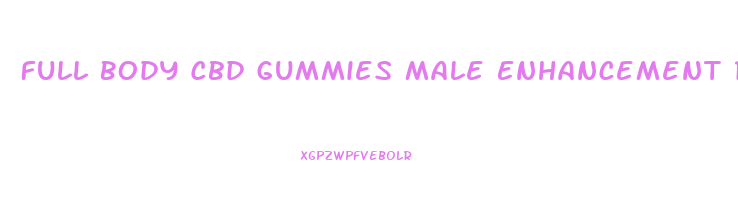 Full Body Cbd Gummies Male Enhancement Reviews