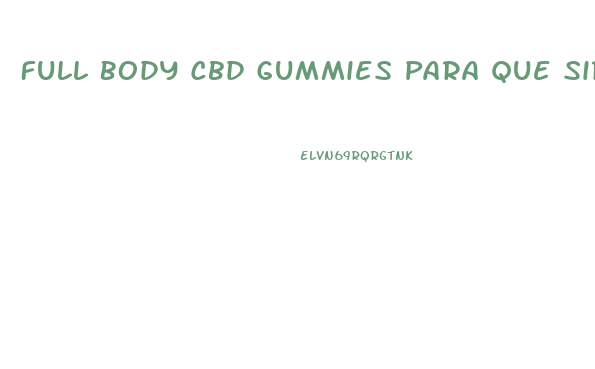 Full Body Cbd Gummies Para Que Sirve