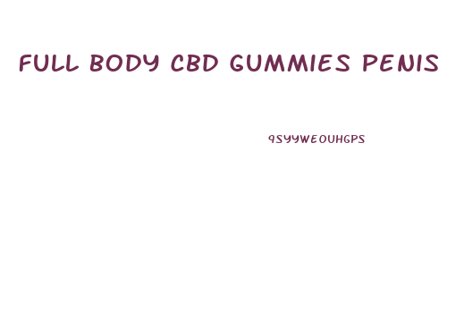 Full Body Cbd Gummies Penis