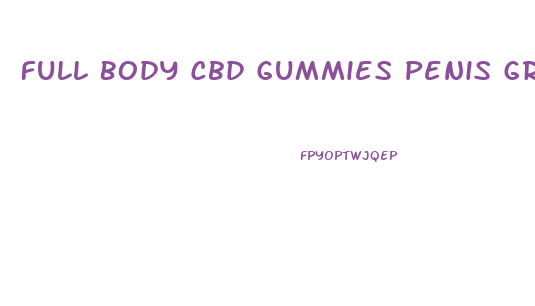 Full Body Cbd Gummies Penis Growth