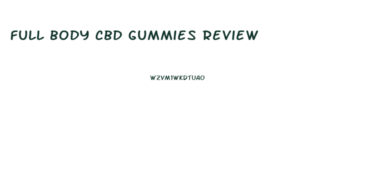 Full Body Cbd Gummies Review