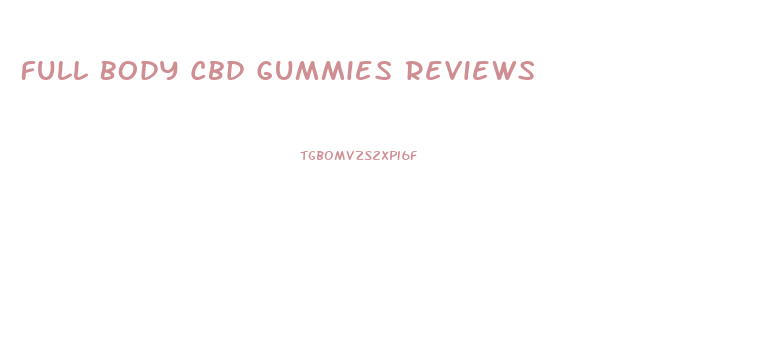 Full Body Cbd Gummies Reviews