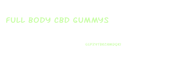 Full Body Cbd Gummys