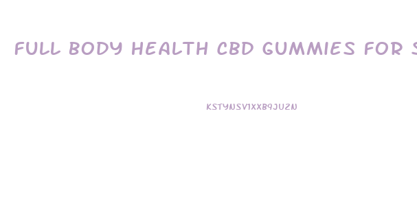 Full Body Health Cbd Gummies For Sale