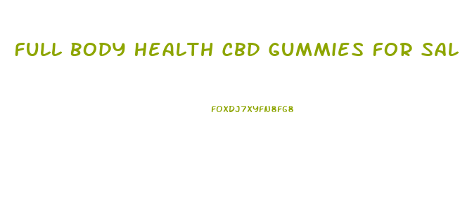 Full Body Health Cbd Gummies For Sale