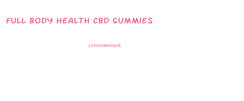 Full Body Health Cbd Gummies
