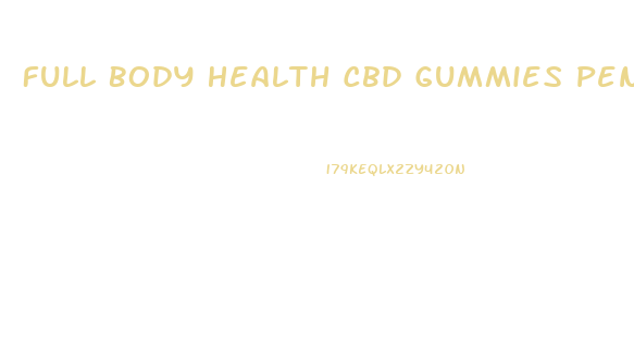 Full Body Health Cbd Gummies Penis Enlargement