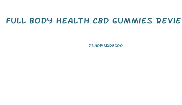 Full Body Health Cbd Gummies Review