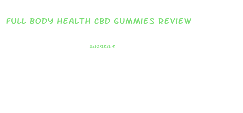 Full Body Health Cbd Gummies Review