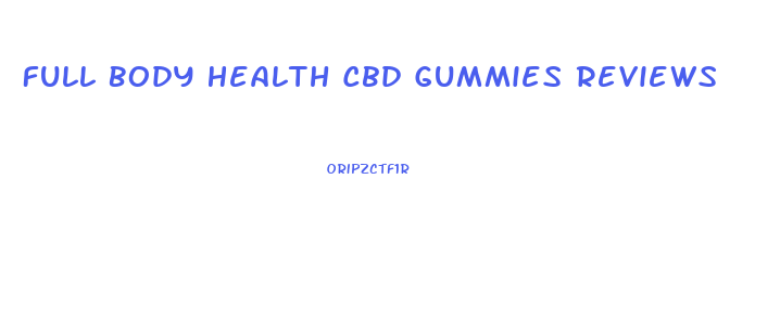 Full Body Health Cbd Gummies Reviews