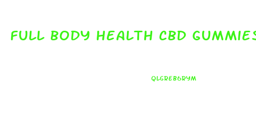 Full Body Health Cbd Gummies Where To Buy