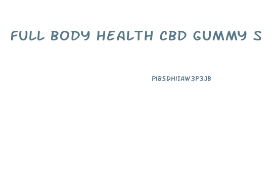 Full Body Health Cbd Gummy S