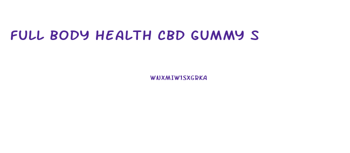 Full Body Health Cbd Gummy S