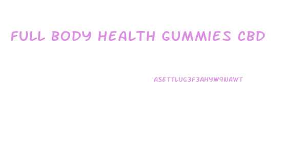 Full Body Health Gummies Cbd