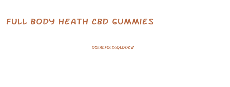 Full Body Heath Cbd Gummies