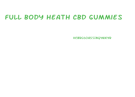 Full Body Heath Cbd Gummies