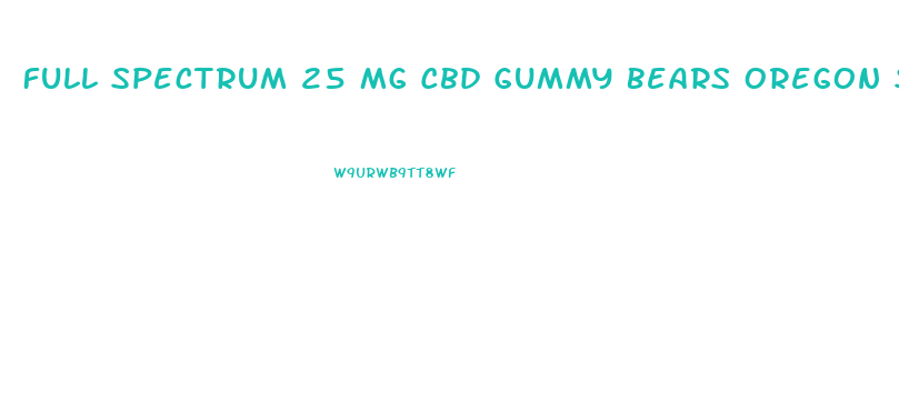 Full Spectrum 25 Mg Cbd Gummy Bears Oregon State