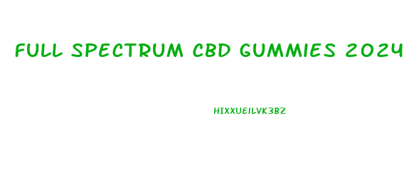 Full Spectrum Cbd Gummies 2024