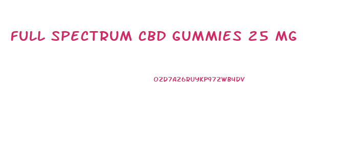 Full Spectrum Cbd Gummies 25 Mg