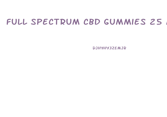 Full Spectrum Cbd Gummies 25 Mg