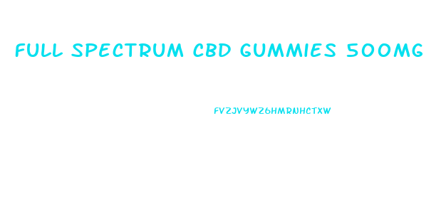 Full Spectrum Cbd Gummies 500mg