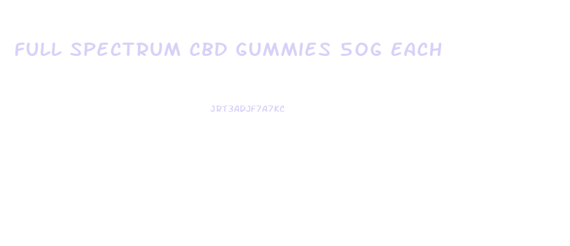 Full Spectrum Cbd Gummies 50g Each