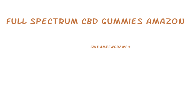 Full Spectrum Cbd Gummies Amazon