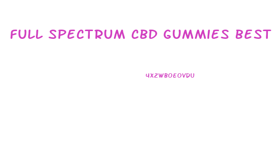 Full Spectrum Cbd Gummies Best