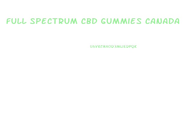 Full Spectrum Cbd Gummies Canada
