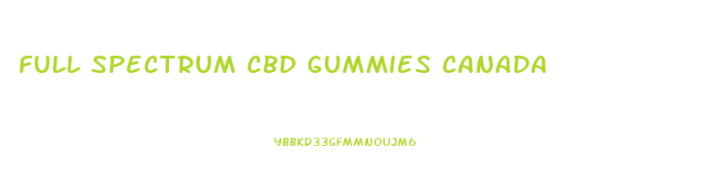 Full Spectrum Cbd Gummies Canada