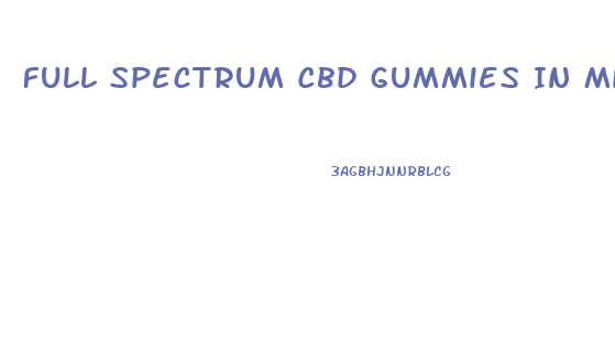Full Spectrum Cbd Gummies In Michigan