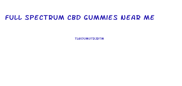 Full Spectrum Cbd Gummies Near Me