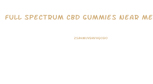 Full Spectrum Cbd Gummies Near Me