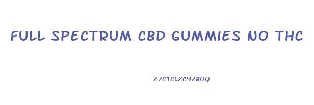 Full Spectrum Cbd Gummies No Thc