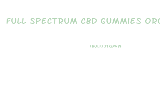 Full Spectrum Cbd Gummies Organic