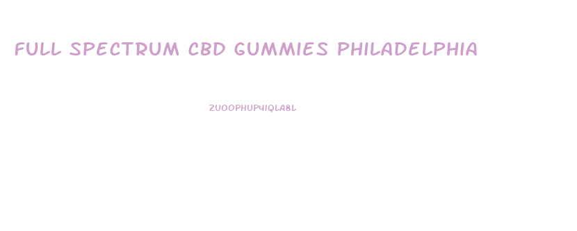 Full Spectrum Cbd Gummies Philadelphia