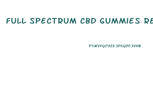 Full Spectrum Cbd Gummies Reddit