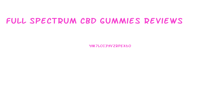 Full Spectrum Cbd Gummies Reviews