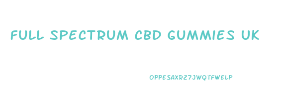 Full Spectrum Cbd Gummies Uk