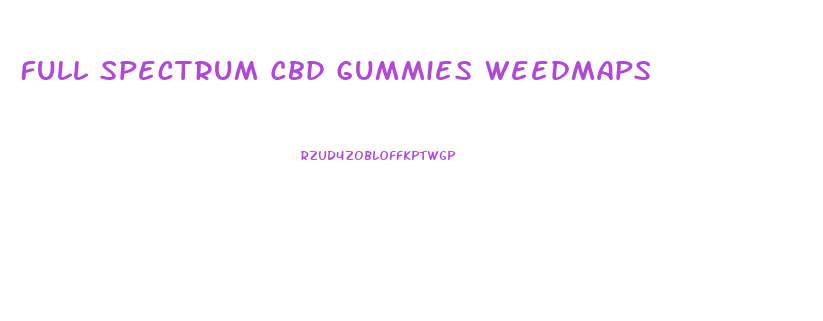 Full Spectrum Cbd Gummies Weedmaps