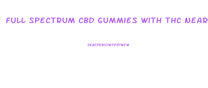 Full Spectrum Cbd Gummies With Thc Near Me