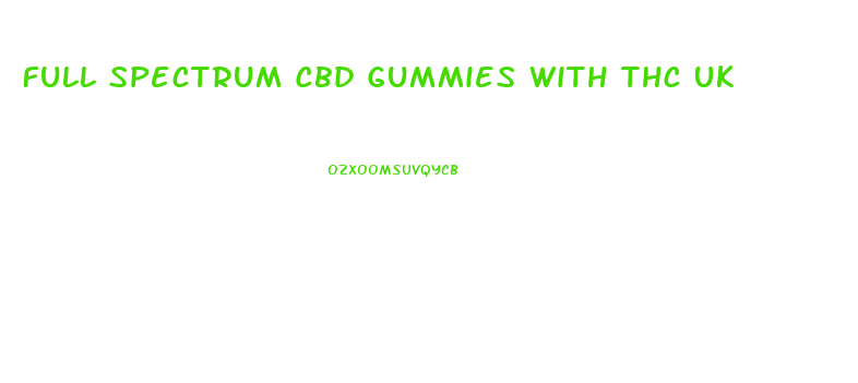 Full Spectrum Cbd Gummies With Thc Uk