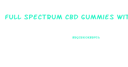 Full Spectrum Cbd Gummies With Thc