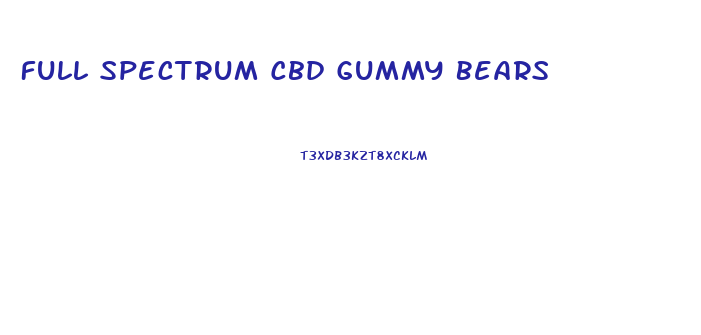 Full Spectrum Cbd Gummy Bears